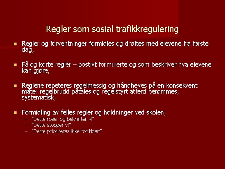 Regler som sosial trafikkregulering n Regler og forventninger formidles og drøftes med elevene fra