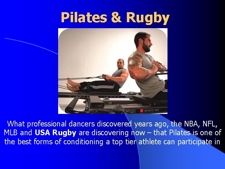 Pilates & Rugby What professional dancers discovered years ago, the NBA, NFL, MLB and