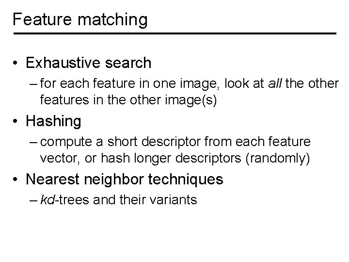 Feature Search Image Example Invariant Local Features Image content is transformed into