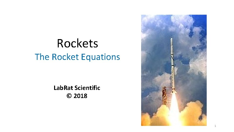 Rockets The Rocket Equations Lab. Rat Scientific © 2018 1 