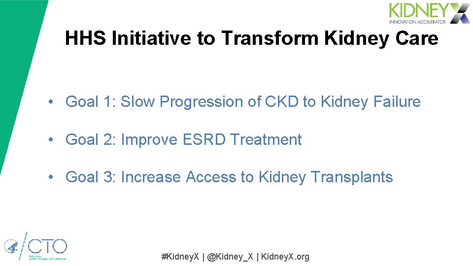 HHS Initiative to Transform Kidney Care • Goal 1: Slow Progression of CKD to HHS Initiative to Transform Kidney Care • Goal 1: Slow Progression of CKD to