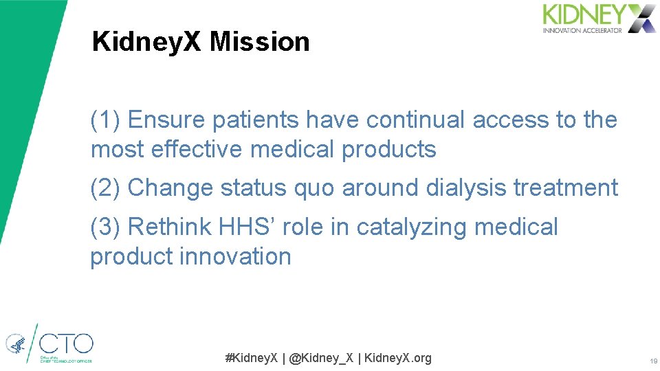 Kidney. X Mission (1) Ensure patients have continual access to the most effective medical Kidney. X Mission (1) Ensure patients have continual access to the most effective medical