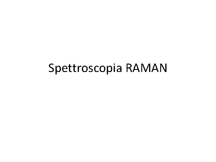 Spettroscopia RAMAN 