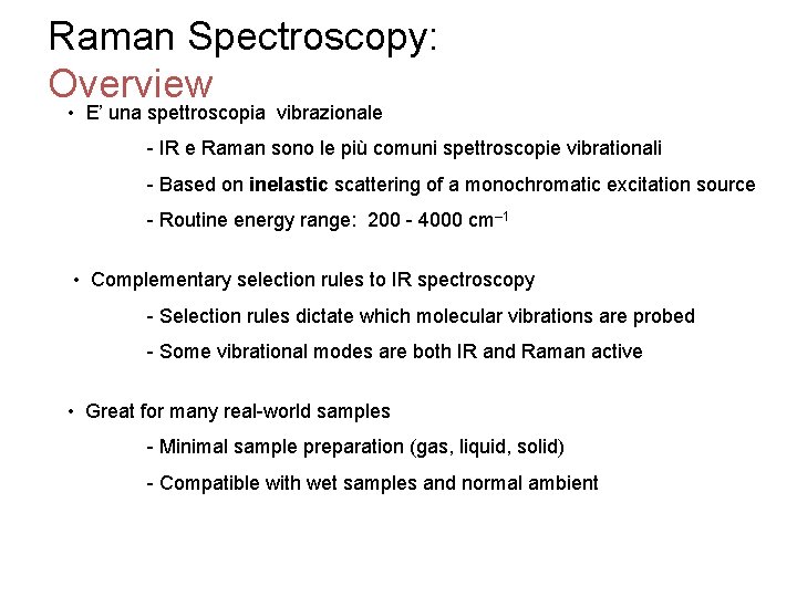 Raman Spectroscopy: Overview • E’ una spettroscopia vibrazionale - IR e Raman sono le