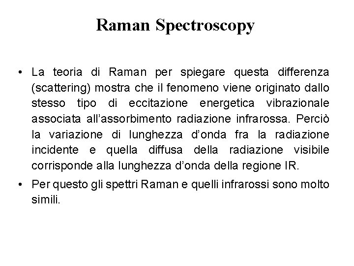 Raman Spectroscopy • La teoria di Raman per spiegare questa differenza (scattering) mostra che