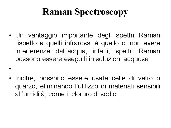 Raman Spectroscopy • Un vantaggio importante degli spettri Raman rispetto a quelli infrarossi è