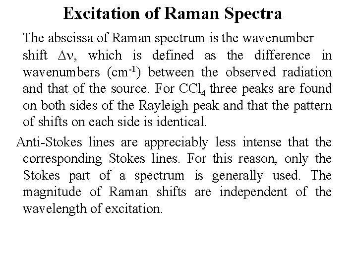 Excitation of Raman Spectra The abscissa of Raman spectrum is the wavenumber shift ,