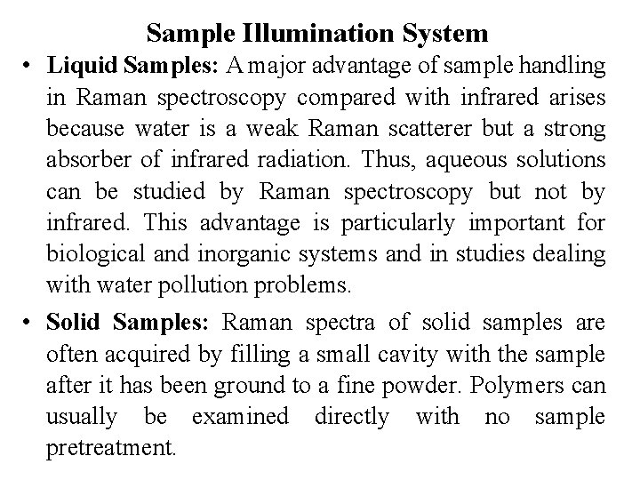 Sample Illumination System • Liquid Samples: A major advantage of sample handling in Raman