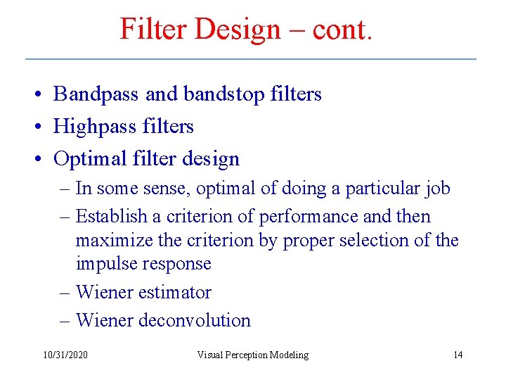 Filter Design – cont. • Bandpass and bandstop filters • Highpass filters • Optimal