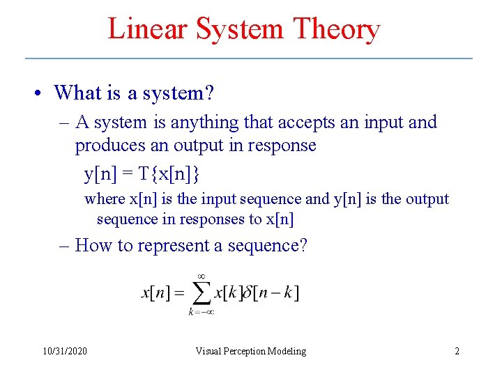 Linear System Theory • What is a system? – A system is anything that