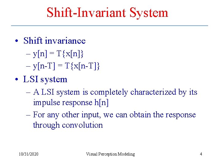 Shift-Invariant System • Shift invariance – y[n] = T{x[n]} – y[n-T] = T{x[n-T]} •