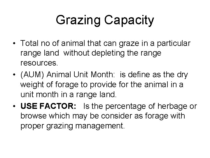 Grazing Capacity • Total no of animal that can graze in a particular range