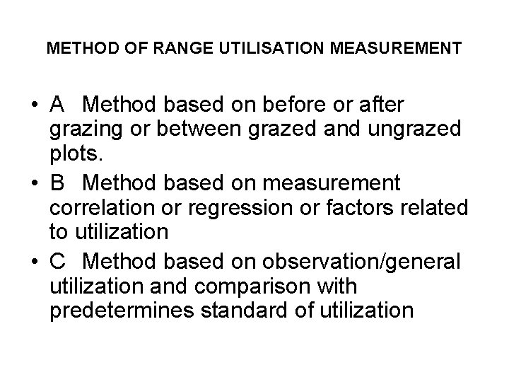 METHOD OF RANGE UTILISATION MEASUREMENT • A Method based on before or after grazing