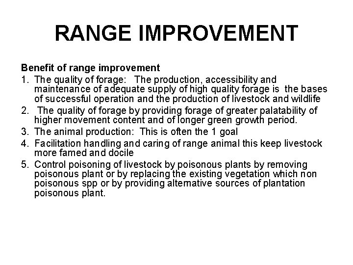 RANGE IMPROVEMENT Benefit of range improvement 1. The quality of forage: The production, accessibility