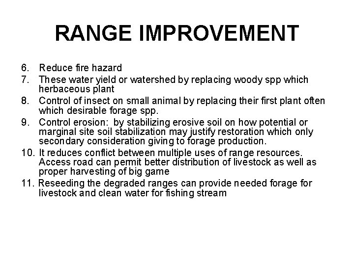 RANGE IMPROVEMENT 6. Reduce fire hazard 7. These water yield or watershed by replacing