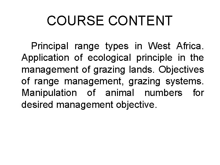 COURSE CONTENT Principal range types in West Africa. Application of ecological principle in the