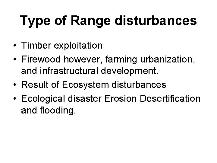Type of Range disturbances • Timber exploitation • Firewood however, farming urbanization, and infrastructural