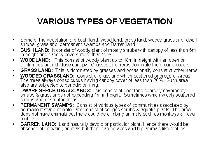 VARIOUS TYPES OF VEGETATION • • Some of the vegetation are bush land, wood