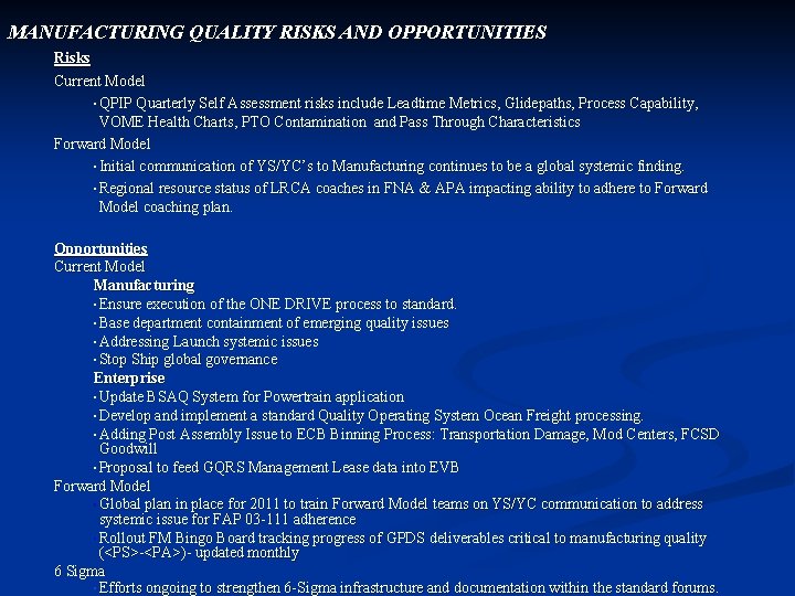 MANUFACTURING QUALITY RISKS AND OPPORTUNITIES Risks Current Model • QPIP Quarterly Self Assessment risks