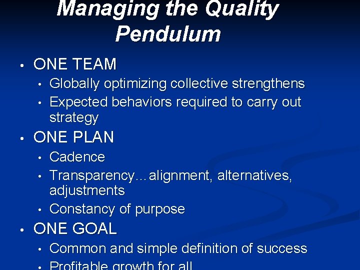 Managing the Quality Pendulum • ONE TEAM • • • ONE PLAN • •