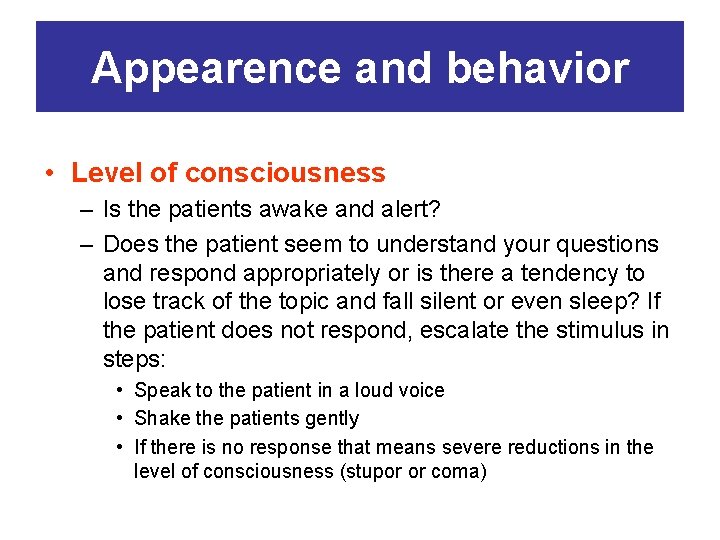 Appearence and behavior • Level of consciousness – Is the patients awake and alert?