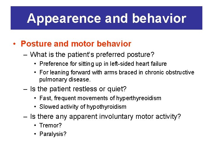 Appearence and behavior • Posture and motor behavior – What is the patient’s preferred