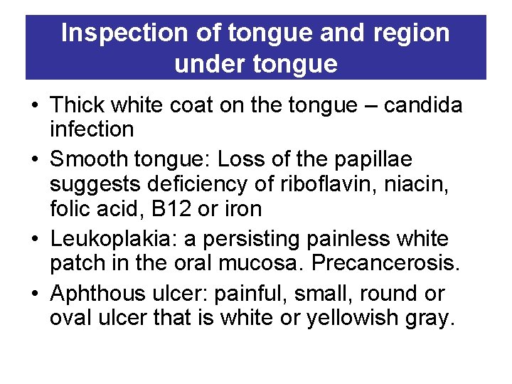 Inspection of tongue and region under tongue • Thick white coat on the tongue