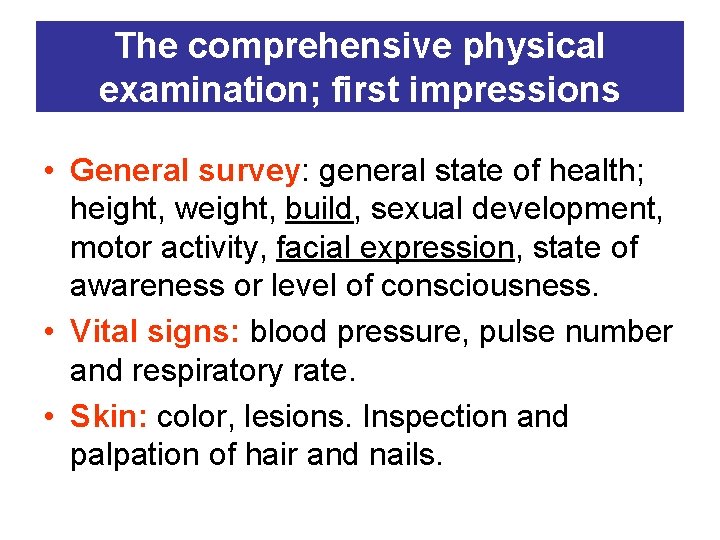 The comprehensive physical examination; first impressions • General survey: general state of health; height,