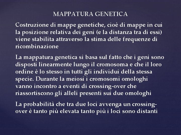 MAPPATURA GENETICA Costruzione di mappe genetiche, cioè di mappe in cui la posizione relativa