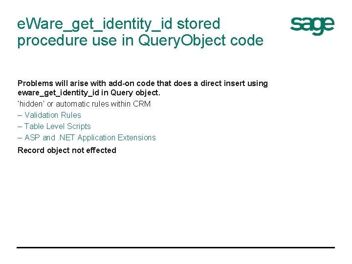 e. Ware_get_identity_id stored procedure use in Query. Object code Problems will arise with add-on