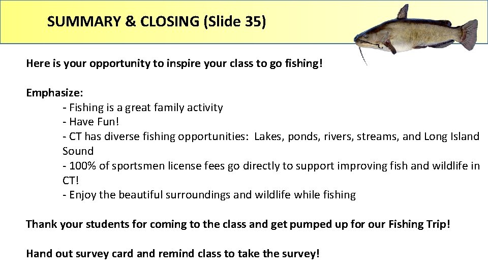 SUMMARY & CLOSING (Slide 35) Here is your opportunity to inspire your class to