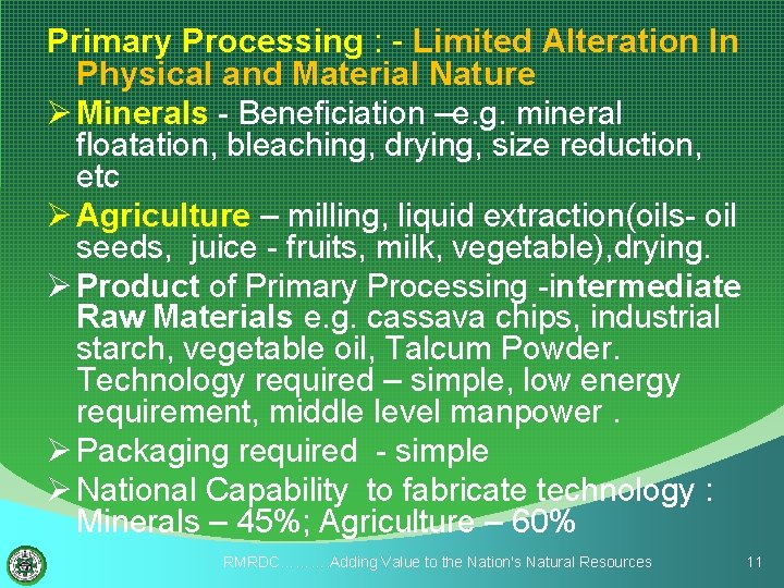 Primary Processing : - Limited Alteration In Physical and Material Nature Ø Minerals -