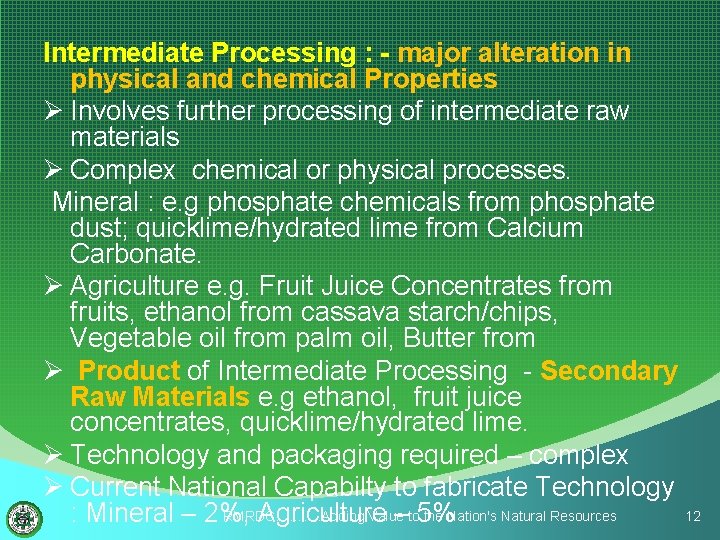 Intermediate Processing : - major alteration in physical and chemical Properties Ø Involves further