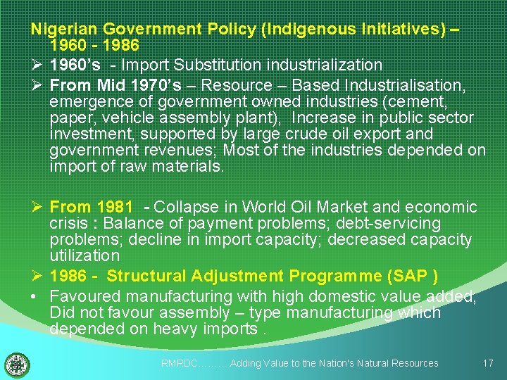 Nigerian Government Policy (Indigenous Initiatives) – 1960 - 1986 Ø 1960’s - Import Substitution