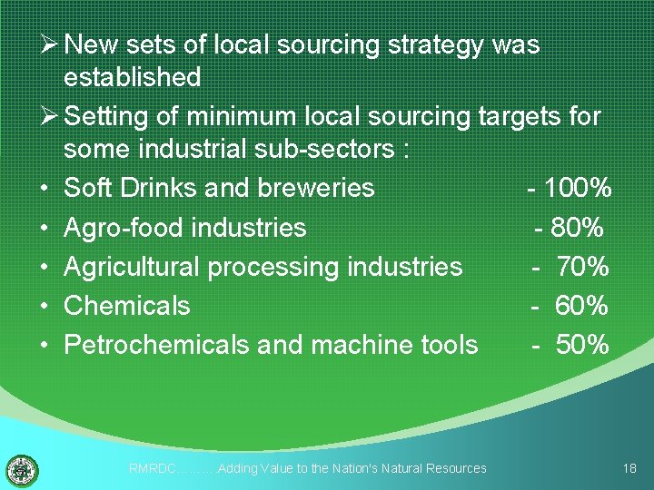 Ø New sets of local sourcing strategy was established Ø Setting of minimum local