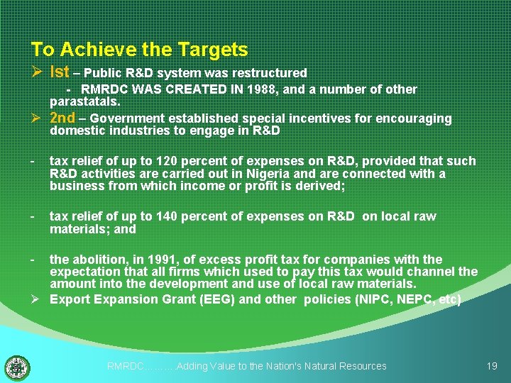 To Achieve the Targets Ø Ist – Public R&D system was restructured - RMRDC