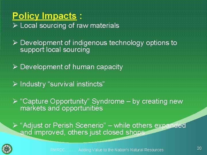 Policy Impacts : Ø Local sourcing of raw materials Ø Development of indigenous technology