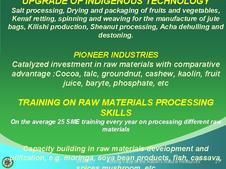 UPGRADE OF INDIGENOUS TECHNOLOGY Salt processing, Drying and packaging of fruits and vegetables, Kenaf