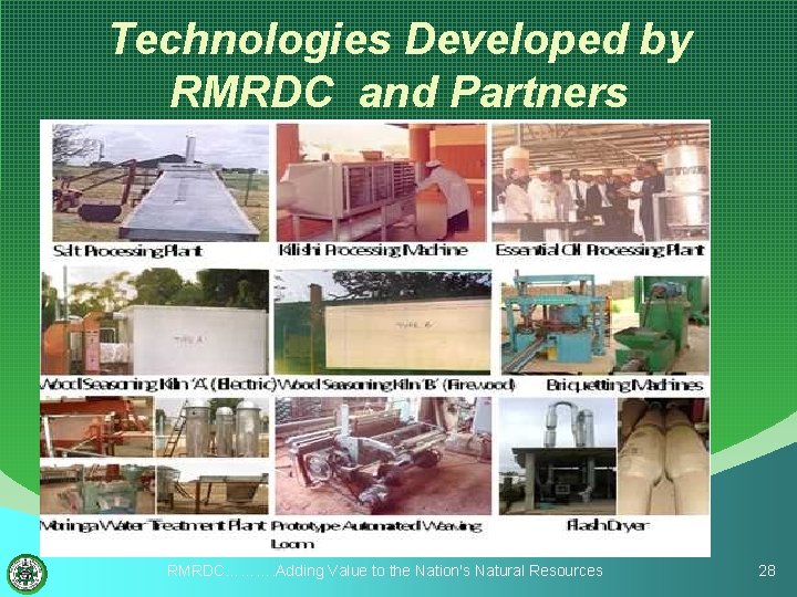 Technologies Developed by RMRDC and Partners RMRDC………. Adding Value to the Nation's Natural Resources