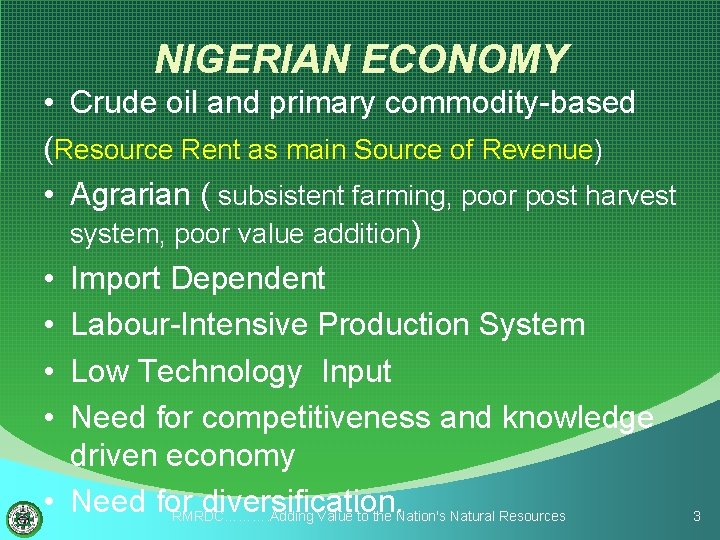 NIGERIAN ECONOMY • Crude oil and primary commodity-based (Resource Rent as main Source of