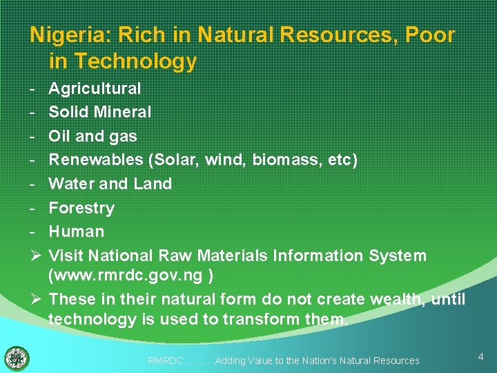 Nigeria: Rich in Natural Resources, Poor in Technology Ø Agricultural Solid Mineral Oil and
