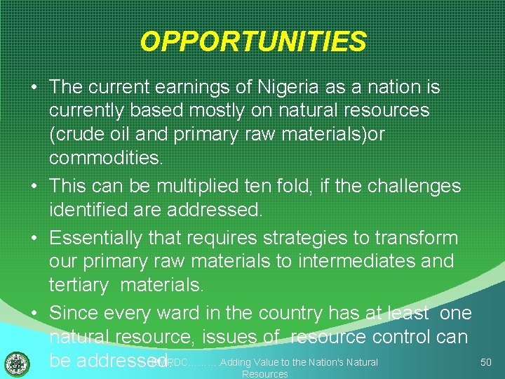OPPORTUNITIES • The current earnings of Nigeria as a nation is currently based mostly