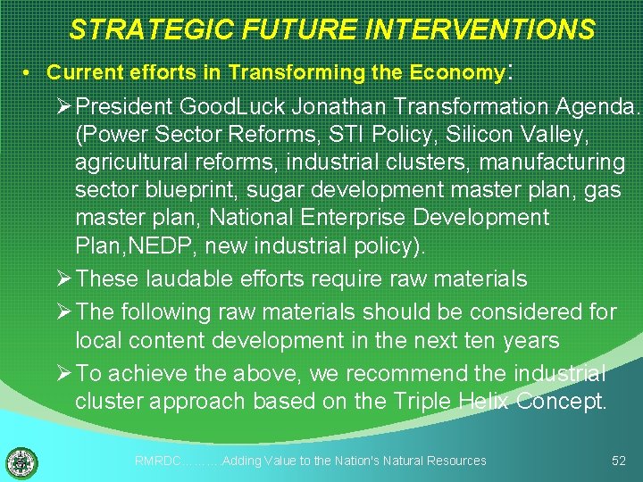  • STRATEGIC FUTURE INTERVENTIONS Current efforts in Transforming the Economy: Ø President Good.