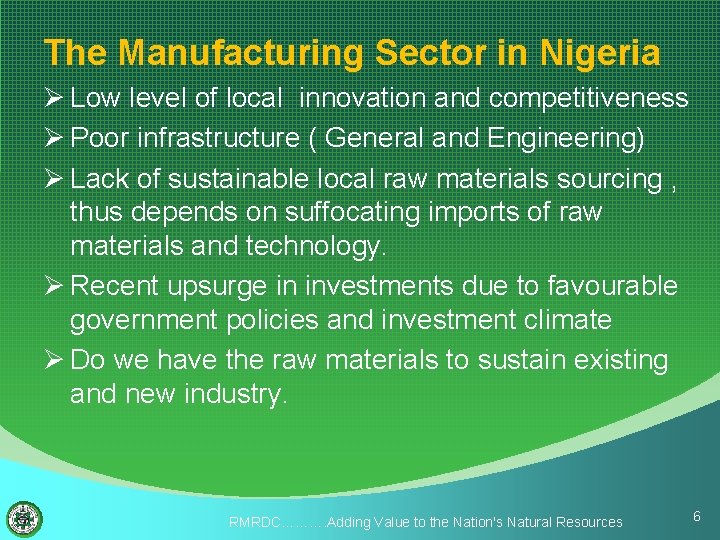 The Manufacturing Sector in Nigeria Ø Low level of local innovation and competitiveness Ø