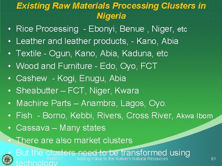  • • • Existing Raw Materials Processing Clusters in Nigeria Rice Processing -
