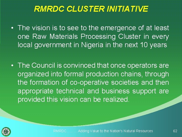 RMRDC CLUSTER INITIATIVE • The vision is to see to the emergence of at