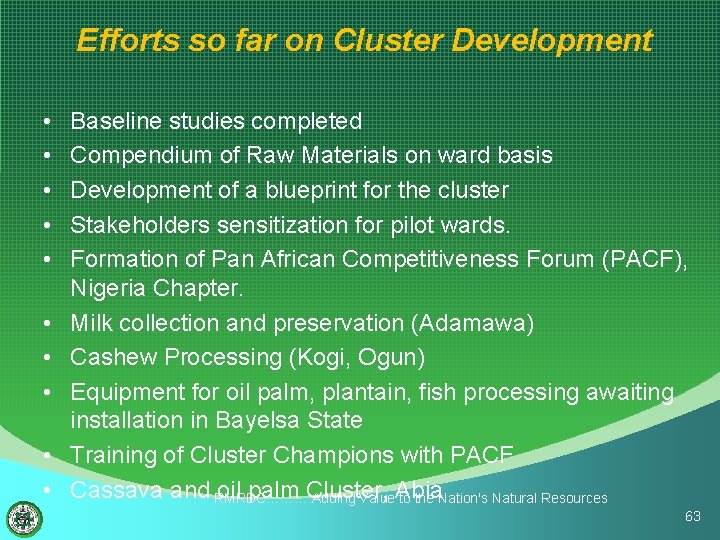 Efforts so far on Cluster Development • • • Baseline studies completed Compendium of