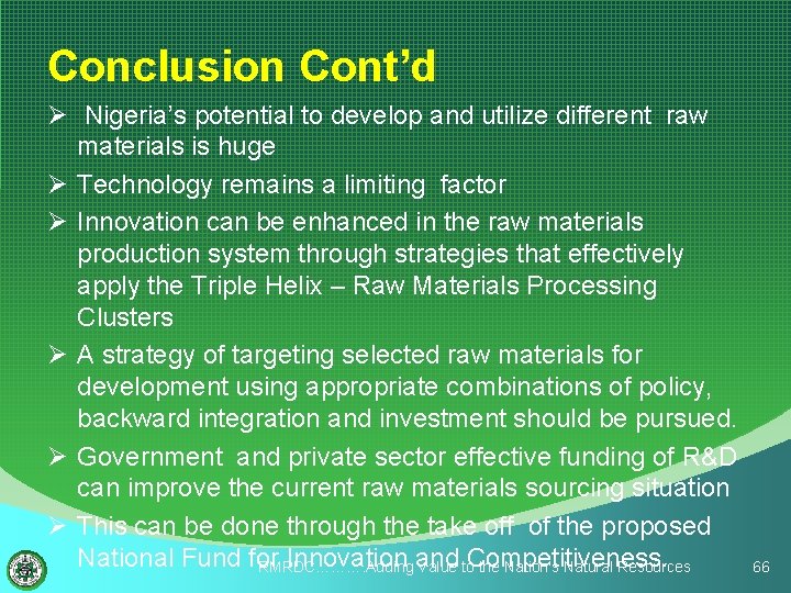 Conclusion Cont’d Ø Nigeria’s potential to develop and utilize different raw materials is huge
