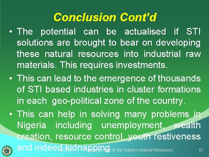Conclusion Cont’d • The potential can be actualised if STI solutions are brought to