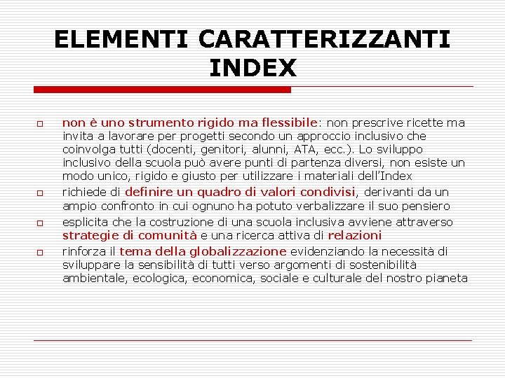 ELEMENTI CARATTERIZZANTI INDEX o o non è uno strumento rigido ma flessibile: non prescrive